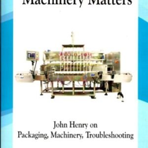 Machinery Matters: John Henry on Packaging, Machinery, Troubleshooting