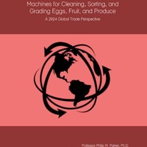 The World Market for Machines for Cleaning, Sorting, and Grading Eggs, Fruit, and Produce: A 2024 Global Trade Perspective