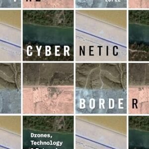 The Cybernetic Border: Drones, Technology, and Intrusion
