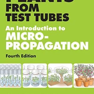 Plants from Test Tubes: An Introduction to Micropropogation