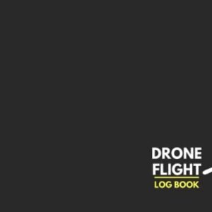 Drone Flight Log Book: UAS Field Drone Flight Track & Record & Maintenance Pilot Log Book