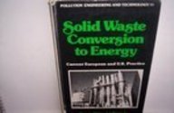 Solid Waste Conversion to Energy: Current European and U.S. Practice