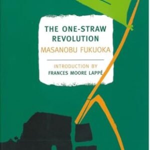 The One-Straw Revolution: An Introduction to Natural Farming (New York Review Books Classics)