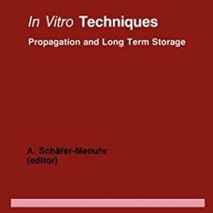 In Vitro Techniques: Propagation and Long Term Storage (Advances in Agricultural Biotechnology, 14)