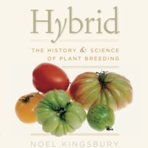 Hybrid: The History and Science of Plant Breeding