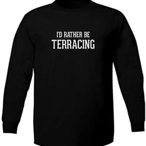 I'd Rather Be TERRACING - Adult 5186 Long Sleeve T-Shirt
