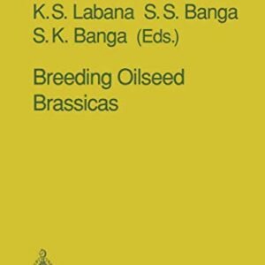 Breeding Oilseed Brassicas (Monographs on Theoretical and Applied Genetics)