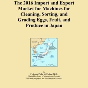 The 2016 Import and Export Market for Machines for Cleaning, Sorting, and Grading Eggs, Fruit, and Produce in Japan