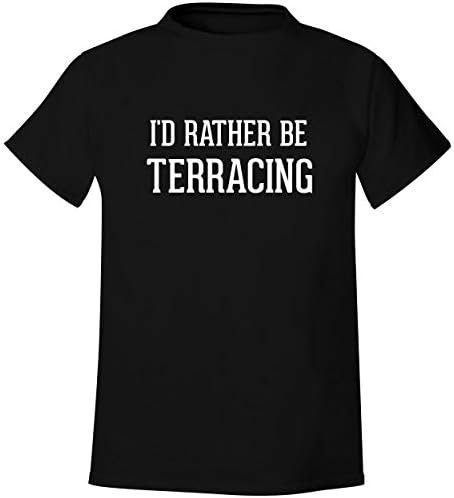 I'd Rather Be TERRACING - Men's Soft & Comfortable T-Shirt