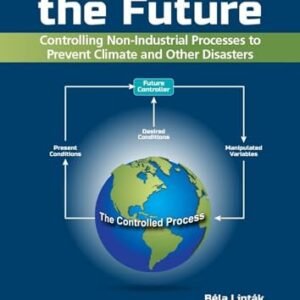 Controlling the Future: Controlling Nonindustrial Processes: Preventing Climate and Other Disasters