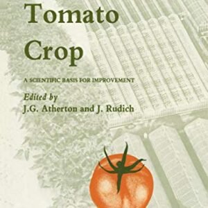 The Tomato Crop: A scientific basis for improvement (World Crop S)