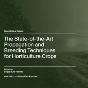 The State-of-the-Art Propagation and Breeding Techniques for Horticulture Crops