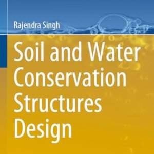 Soil and Water Conservation Structures Design (Water Science and Technology Library)