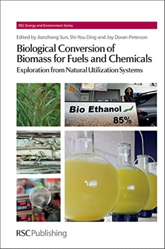 Biological Conversion of Biomass for Fuels and Chemicals: Explorations from Natural Utilization Systems (Energy and Environment Series, Volume 10)