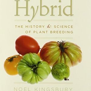 Hybrid: The History and Science of Plant Breeding