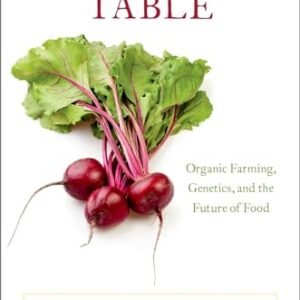 Tomorrow's Table: Organic Farming, Genetics, and the Future of Food