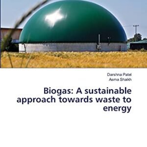 Biogas: A sustainable approach towards waste to energy