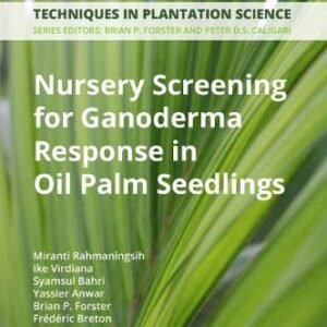 Nursery Screening for Ganoderma Response in Oil Palm Seedlings: A Manual (Techniques in Plantation Science)