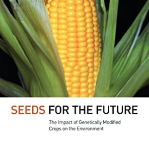 Seeds for the Future: The Impact of Genetically Modified Crops on the Environment