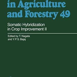 Somatic Hybridization in Crop Improvement II (Biotechnology in Agriculture and Forestry, 49)