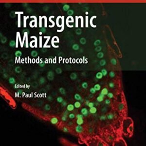 Transgenic Maize: Methods and Protocols (Methods in Molecular Biology, 526)
