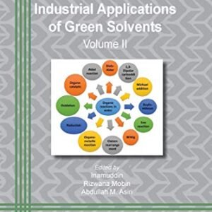Industrial Applications of Green Solvents: Volume II (Materials Research Foundations)