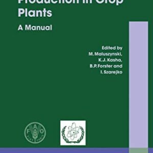Doubled Haploid Production in Crop Plants: A Manual