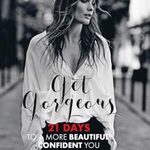 Get Gorgeous: Twenty-One Days to a More Beautiful, Confident You