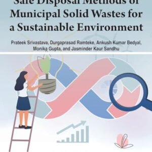 Handbook of Research on Safe Disposal Methods of Municipal Solid Wastes for a Sustainable Environment