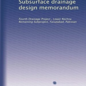 Subsurface drainage design memorandum: Fourth Drainage Project , Lower Rechna Remaining Subproject, Faisalabad, Pakistan