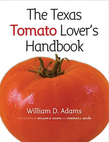 The Texas Tomato Lover's Handbook (Texas A&M AgriLife Research and Extension Service Series)