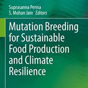 Mutation Breeding for Sustainable Food Production and Climate Resilience
