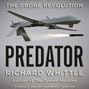 Predator: The Secret Origins of the Drone Revolution