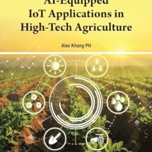 Handbook of Research on AI-Equipped IoT Applications in High-Tech Agriculture