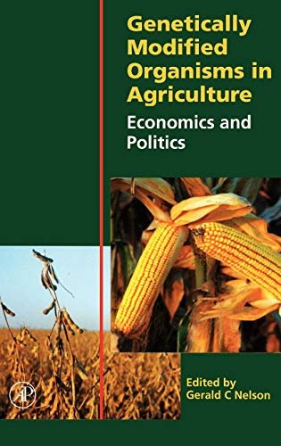 Genetically Modified Organisms in Agriculture: Economics and Politics