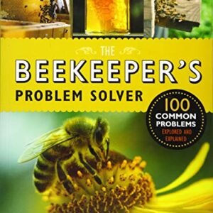 The Beekeeper's Problem Solver: 100 Common Problems Explored and Explained