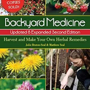 Backyard Medicine Updated & Expanded Second Edition: Harvest and Make Your Own Herbal Remedies