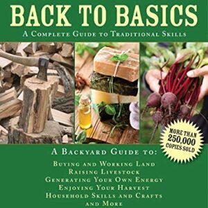 Back to Basics: A Complete Guide to Traditional Skills (Back to Basics Guides)