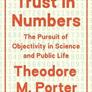 Trust in Numbers: The Pursuit of Objectivity in Science and Public Life