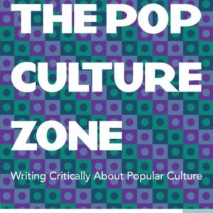 The Pop Culture Zone: Writing Critically about Popular Culture (with 2016 MLA Update Card)