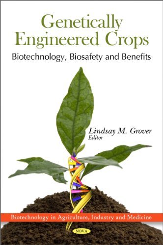 Genetically Engineered Crops: Biotechnology, Biosafety and Benefits (Biotechnology in Agriculture, Industry and Medicine)