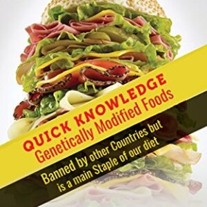 Genetically Modified Foods : Banned By Other Countries but is a main staple of our diet! (Genetically modified organisms, Gmo, Food that ruin your life, ... Foods, organic food, Food addiction Book 1)