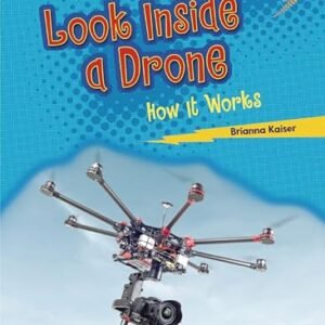 Look Inside a Drone: How It Works (Lightning Bolt Books ® ― Under the Hood)