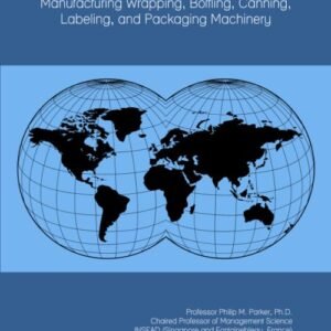 The 2021-2026 World Outlook for Manufacturing Wrapping, Bottling, Canning, Labeling, and Packaging Machinery