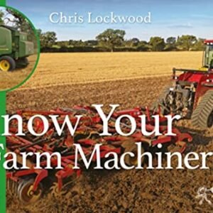 Know Your Farm Machinery (Old Pond Books) 43 Machines including Tractors, Ploughs, Cultivators, Drills, Spreaders, Balers, and More, with Fun Facts and a Full-Page Photo of Each Agricultural Machine