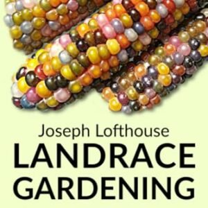 Landrace Gardening: Food Security through Biodiversity and Promiscuous Pollination