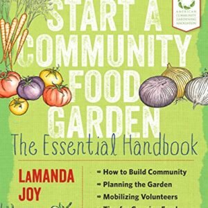 Start a Community Food Garden: The Essential Handbook