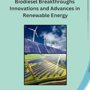 Biodiesel Breakthroughs Innovations and Advances in Renewable Energy
