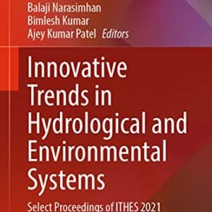 Innovative Trends in Hydrological and Environmental Systems: Select Proceedings of ITHES 2021 (Lecture Notes in Civil Engineering, 234)