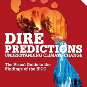 Dire Predictions: The Visual Guide to the Findings of the IPCC
